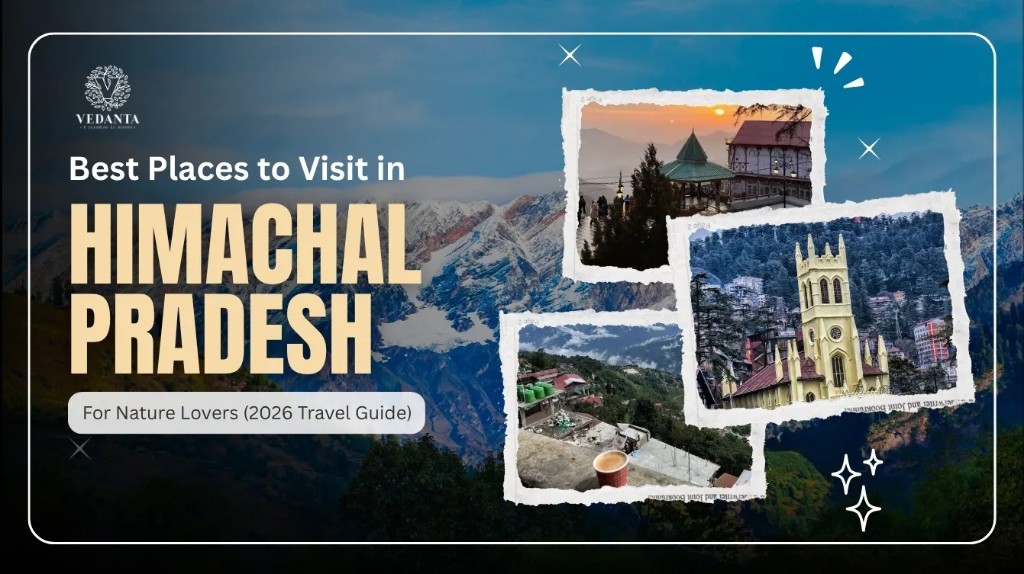 Best Places to Visit in Himachal Pradesh for Nature Lovers (2026 Travel Guide)